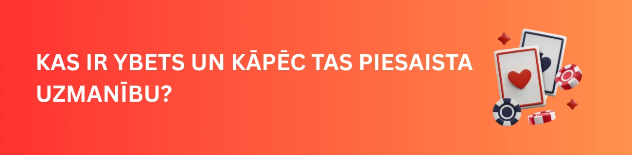 Kas ir Ybets un kāpēc tas piesaista uzmanību?