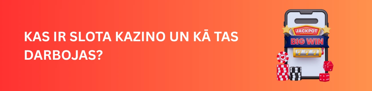 Kas ir slota kazino un kā tas darbojas?