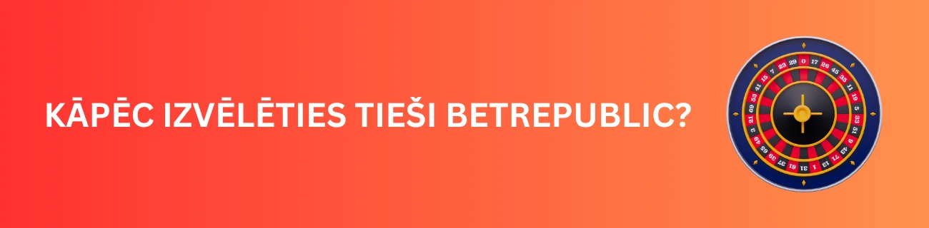 Kāpēc izvēlēties tieši BetRepublic?